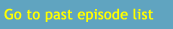 go to past episode list
